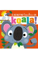 Il ne faut pas toucher un koala !