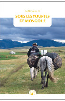 Sous les yourtes de mongolie