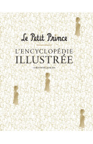 Le petit prince l'encyclopedie illustree