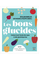 Les bons glucides - 100 recettes a index glycemique bas