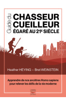 Guide du chasseur-cueilleur egare au 21e siecle