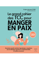 Le grand cahier des tcc pour manger en paix