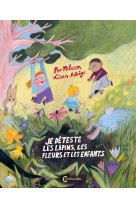 Je deteste les lapins les fleurs et les enfants