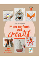 Mon enfant est creatif - 40 activites artistiques de 3 a 10 ans