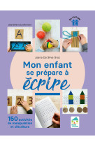 Mon enfant se prepare a ecrire - 150 activites de manipulation et d'ecriture - 1 a 6 ans