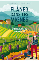 Flaner dans les vignes - l'oenotourisme au naturel