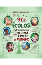 20 ecolos extraordinaires qui veulent sauver le monde