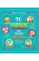 20 pionniers extraordinaires qui ont change le monde