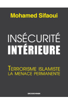 Insecurite interieure - terrorisme islamiste : la menace permanente