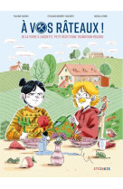 A vos rateaux ! - de la terre a l'assiette, petit recit d'une transition reussie