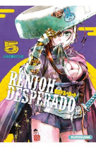 Renjoh desperado - tome 5 - volume 05