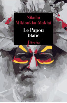 Le papou blanc - naufrage volontaire chez l es sauvages de nouvelle-guinee 1871-1883