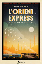 L'orient-express raconte par les ecrivains