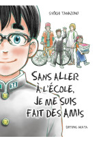 Sans aller a l'ecole, je me suis fais des amis - integrale