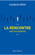 La rencontre, une philosophie