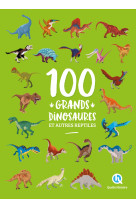 100 grands dinosaures et autres reptiles