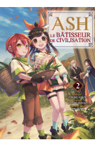 Ash, le batisseur de civilisation t02