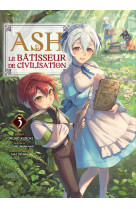 Ash, le batisseur de civilisation t03