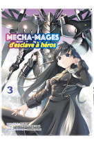 Mecha-mages d'esclave a heros t03