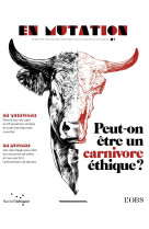 En mutation n 1 : comment etre un carnivore ethique ?