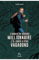 J'aurais pu devenir millionnaire, j'ai choisi d'etre vagabond