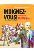 Indignez-vous ! - la violente esperance de stephane hessel