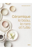 Ceramique - le beau, le rare et l'utile