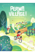 Perma village ! le village de mes reves