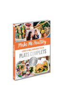 Make me healthy - leurs 52 meilleures recet tes de plats complets