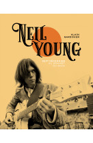 Neil young - sept decennies au sommet du rock