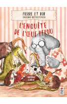 Pierre et bob chiens-detectives l'enquete de l'oeuf perdu