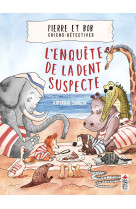 Pierre et bob chiens-detectives l'enquete de la dent suspecte