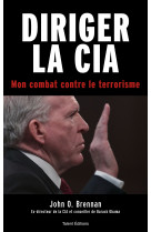 Diriger la cia - mon combat contre le terro risme