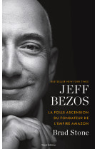 Jeff bezos : la folle ascension du fondateu r de l'empire amazon