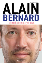 Alain bernard : mon destin olympique