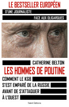 Les hommes de poutine - comment le kgb s est empare de la russie avant de s attaquer a l ouest