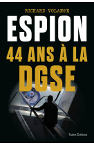 Espion - 44 ans a la dgse