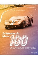 24 heures du mans : les 100 ans