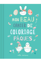 Mon beau cahier de coloriage : paques