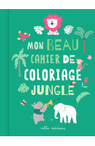 Mon beau cahier de coloriage : jungle