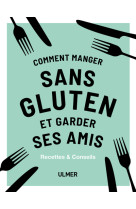 Comment manger sans gluten et garder ses am is