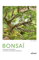 Bonsai d'interieur & d'exterieur - comment les entretenir facilement