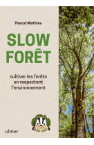 Slow foret - cultiver les forets en respectant l'environnement