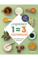 1 ingredient = 3 cosmetiques