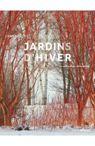 Jardins d'hiver - une saison reinventee