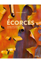 Ecorces - voyage dans l'intimite des arbres du monde