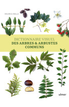 Dictionnaire visuel des arbres et arbustes communs