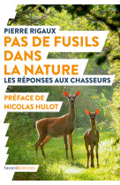 Pas de fusils dans la nature - les reponses aux chasseurs