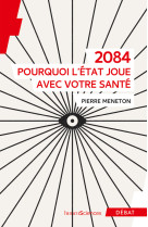 2084 - pourquoi l'etat joue avec votre san e