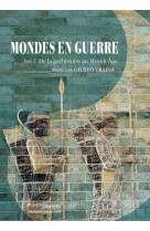 Mondes en guerre - vol. i - de la prehistoi re au moyen age